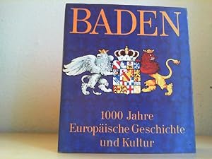 Baden : 1000 Jahre europ. Geschichte u. Kultur. mit 30 Farbbildern, 100 Schwarz-Weiss-Aufnahmen u...
