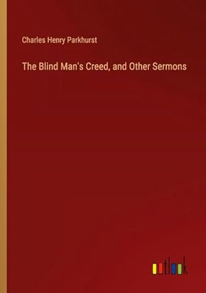 Seller image for The Blind Man's Creed, and Other Sermons for sale by AHA-BUCH GmbH