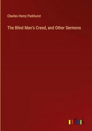 Seller image for The Blind Man's Creed, and Other Sermons for sale by AHA-BUCH GmbH