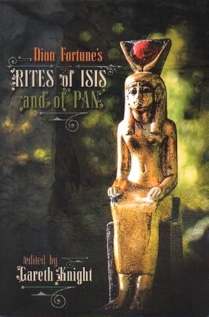 Dion Furtune's Rites of Isis and of Pan.