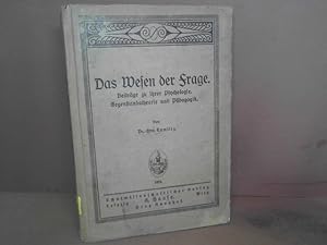 Das Wesen der Frage. Beiträge zu ihrer Psychologie, Gegenstandstheorie und Pädagogik.