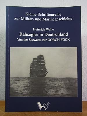 Bild des Verkufers fr Rahsegler in Deutschland. Von der Seewarte zur Gorch Fock [signiert von Heinrich Walle] zum Verkauf von Antiquariat Weber