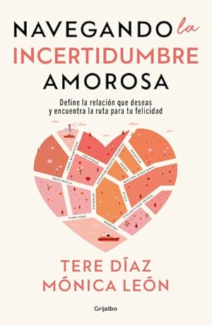 Immagine del venditore per Navegando la incertidumbre amorosa / Navigating Romantic Uncertainty : Define La Relacion Que Deseas Y Encuentra La Ruta Para Tu Felicidad -Language: Spanish venduto da GreatBookPrices