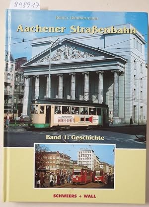 Aachener Straßenbahn : Band 1 : Geschichte :