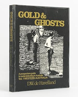 Immagine del venditore per Gold and Ghosts. A Prospectors [sic] Guide to Metal Detecting and History of the Australian Goldfields. Volume 1: Western Australia venduto da Michael Treloar Booksellers ANZAAB/ILAB