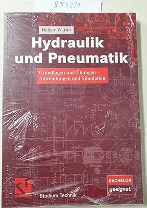 Hydraulik und Pneumatik: Grundlagen und Übungen - Anwendungen und Simulation (Studium Technik)