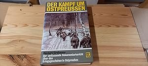 Seller image for Der Kampf um Ostpreussen : d. umfassende Dokumentarbericht ber d. Kriegsgeschehen in Ostpreussen. Major Dieckert ; General Grossmann for sale by Versandantiquariat Schfer