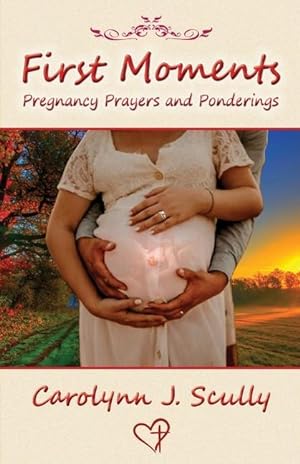 Seller image for First Moments: Pregnancy Prayers and Ponderings for sale by moluna