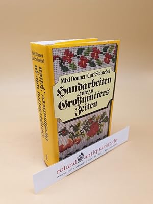 Handarbeiten wie zu Grossmutters Zeiten ; ill. Handbuch für d. Häkeln, Stricken, Sticken, Knüpfen...