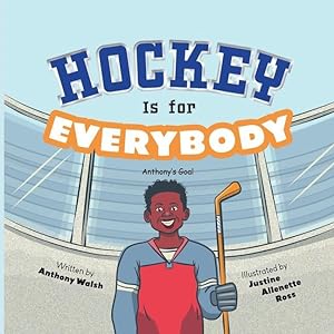 Seller image for Hockey Is for Everybody: Anthony s Goal for sale by moluna