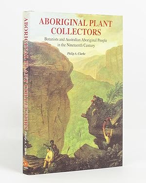 Bild des Verkufers fr Aboriginal Plant Collectors. Botanists and Australian Aboriginal People in the Nineteenth Century zum Verkauf von Michael Treloar Booksellers ANZAAB/ILAB