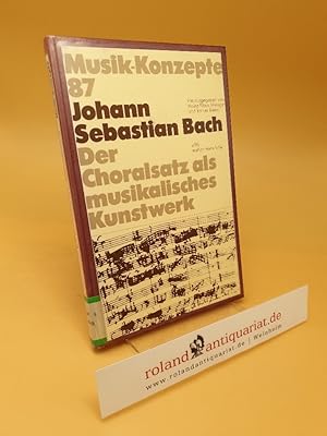 Bild des Verkufers fr Johann Sebastian Bach, der Choralsatz als musikalisches Kunstwerk ; Musik-Konzepte 87 zum Verkauf von Roland Antiquariat UG haftungsbeschrnkt