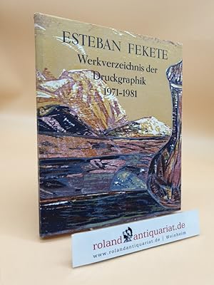 Esteban Fekete. Werkverzeichnis der Druckgraphik II. 1971 - 1981