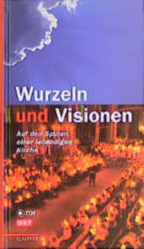 Bild des Verkufers fr Wurzeln und Visionen: Auf den Spuren einer lebendigen Kirche zum Verkauf von Gerald Wollermann