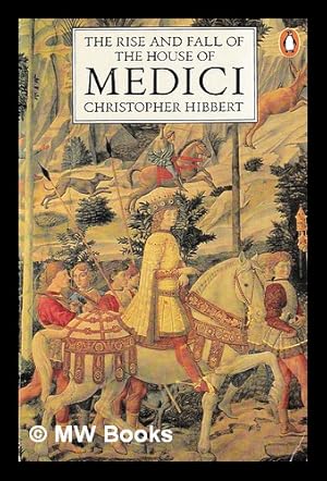 Image du vendeur pour The rise and fall of the House of Medici / Christopher Hibbert mis en vente par MW Books