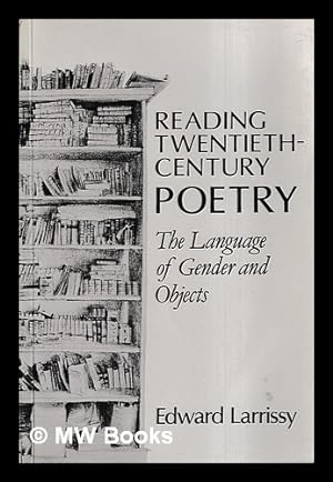 Image du vendeur pour Reading twentieth-century poetry : the language of gender and objects / Edward Larrissy mis en vente par MW Books