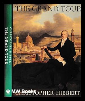 Seller image for The Grand tour / [by] Christopher Hibbert for sale by MW Books