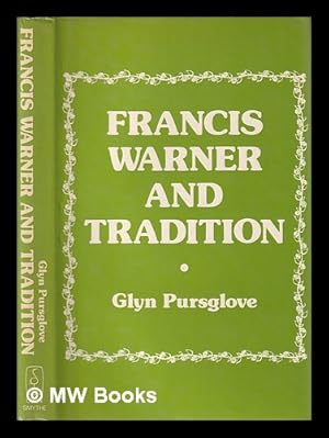 Imagen del vendedor de Francis Warner and tradition : an introduction to the plays / Glyn Pursglove a la venta por MW Books