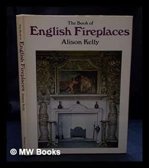 Seller image for The Book of English Fireplaces / by Alison Kelly for sale by MW Books