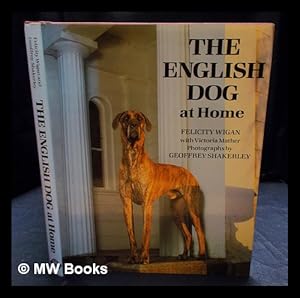 Immagine del venditore per The English dog at home / Felicity Wigan with Victoria Mather ; photographs by Geoffrey Shakerley venduto da MW Books