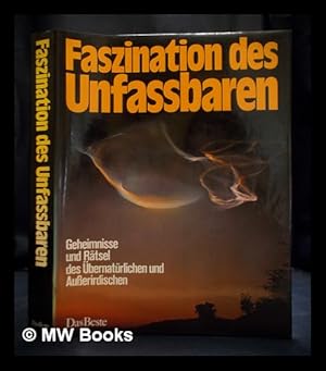 Seller image for Faszination des Unfassbaren Geheimnisse und Rtsel des bernatrlichen und Ausserirdischen for sale by MW Books
