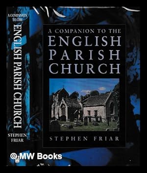 Seller image for A companion to the English parish church / Stephen Friar for sale by MW Books