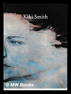 Seller image for Kiki Smith : [Whitechapel Art Gallery, London 24 February-23 April, 1995] / Catherine Lampert; Jo Anna Isaak for sale by MW Books