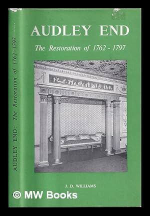 Seller image for Audley End : the restoration of 1762-1797 / by J.D. Williams for sale by MW Books