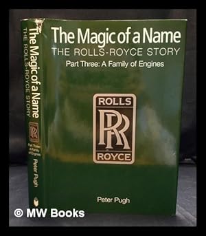 Immagine del venditore per The magic of a name : the Rolls Royce Story part three, a family of engines / Peter Pugh venduto da MW Books