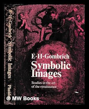 Seller image for Symbolic images : Studies in the art of the Renaissance II / by E.H. Gombrich : with 170 illustrations for sale by MW Books
