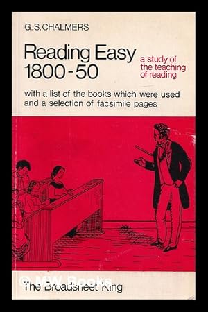 Imagen del vendedor de Reading easy, 1800-50 : a study of the teaching of reading with a list of the books which were used and a selection of facsimile pages / G.S. Chalmers a la venta por MW Books