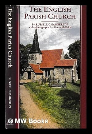 Seller image for The English parish church / Russell Chamberlin ; with photographs by Simon McBride for sale by MW Books