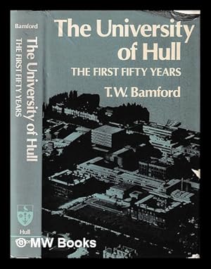 Imagen del vendedor de The University of Hull : the first fifty years / T.W. Bamford a la venta por MW Books