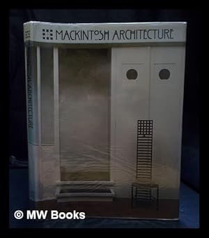 Image du vendeur pour Mackintosh architecture : the complete buildings and selected projects / edited by Jackie Cooper ; foreword by David Dunster ; introduction by Barbara Bernard mis en vente par MW Books