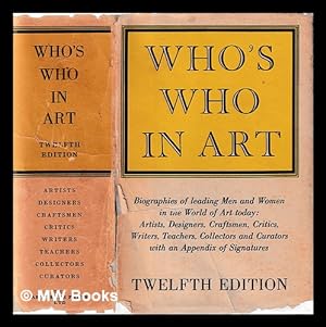 Seller image for Who's Who in Art : biographies of leading men and women in the world of art today ; artists, designers, craftsmen, critics, writers, teachers collectors and curators, with an appendix of signatures for sale by MW Books