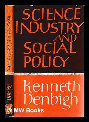 Seller image for Science, industry, and social policy / [by] Kenneth Denbigh for sale by MW Books
