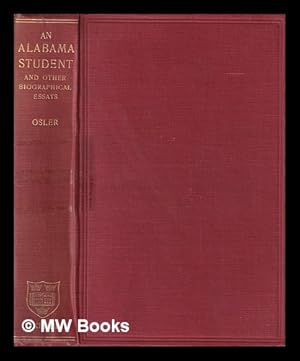 Imagen del vendedor de An Alabama student, and other biographical essays / by William Osler a la venta por MW Books
