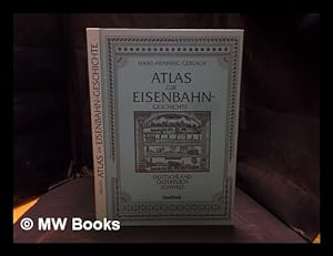 Seller image for Atlas zur Eisenbahngeschichte : Deutschland, sterreich, Schweiz / Hans-Henning Gerlach for sale by MW Books