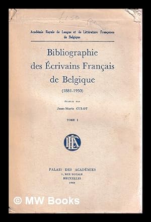 Image du vendeur pour Bibliographie des crivains franais de Belgique, 1881-1950 - Tome I mis en vente par MW Books
