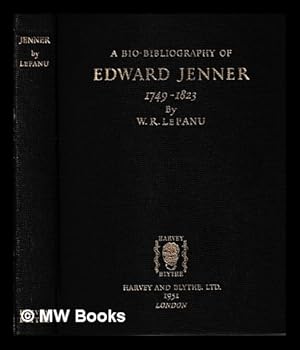 Image du vendeur pour A bio-bibliography of Edward Jenner, 1749-1823 / by W.R. LeFanu mis en vente par MW Books