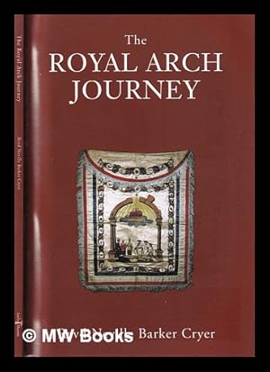 Bild des Verkufers fr The Royal Arch journey / Neville Barker Cryer zum Verkauf von MW Books