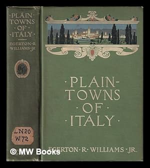 Immagine del venditore per Plain-towns of Italy : the cities of old Venetia / by Egerton R. Williams, Jr venduto da MW Books