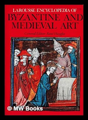 Seller image for Larousse encyclopedia of Byzantine and Medieval Art for sale by MW Books