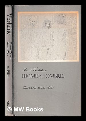 Immagine del venditore per Femmes ; Hombres / Paul Verlaine ; translated by Alistair Elliot venduto da MW Books
