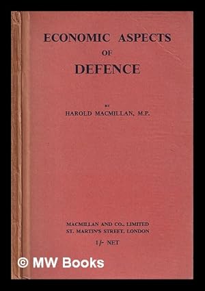 Immagine del venditore per Economic aspects of defence / by Harold Macmillan, M.P venduto da MW Books