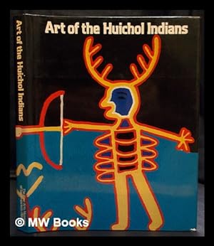 Seller image for Art of the Huichol Indians / with contributions by Lowell John Bean [and others] ; introduced and edited by Kathleen Berrin ; pref. by Thomas K. Seligman for sale by MW Books