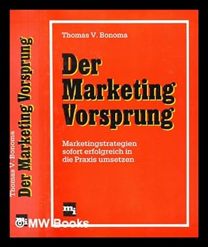 Seller image for Der Marketing-Vorsprung Marketingstrategien sofort erfolgreich in die Praxis umsetzen for sale by MW Books