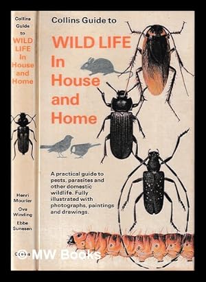 Seller image for Collins guide to wild life in house and home / text by Henri Mourier and Ove Winding ; ill. by Ebbe Sunesen ; translated and adapted by Gwynne Vevers for sale by MW Books