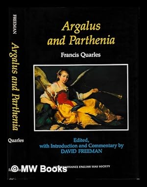 Image du vendeur pour Argalus and Parthenia / Francis Quarles ; edited, with introduction and commentary by David Freeman mis en vente par MW Books