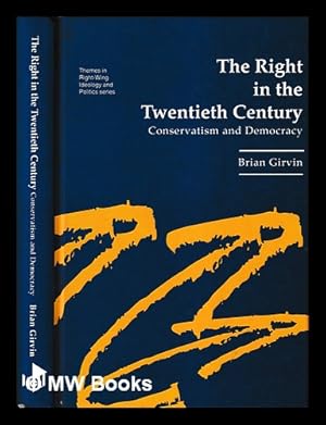 Immagine del venditore per The right in the twentieth century : conservatism and democracy / Brian Girvin venduto da MW Books